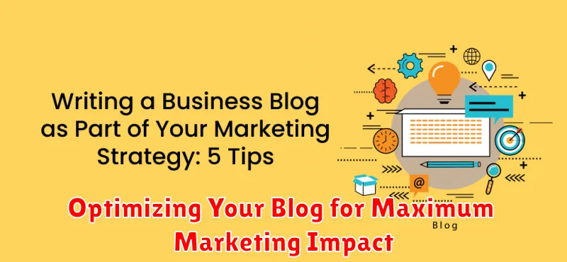 Optimizing Your Blog for Maximum Marketing Impact