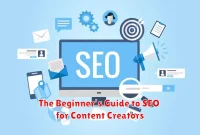 The Beginner’s Guide to SEO for Content Creators